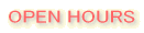 OPEN HOURS